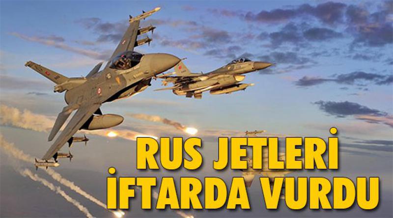 Rus jetleri iftarda vurdu