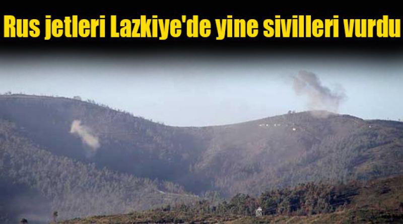 Rus jetleri Lazkiye'de yine sivilleri vurdu