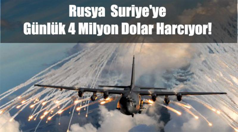  Rusya Suriye'ye günlük 4 milyon dolar harcıyor!