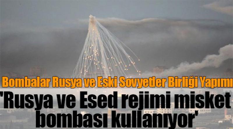 'Rusya ve Esed rejimi misket bombası kullanıyor&#39;