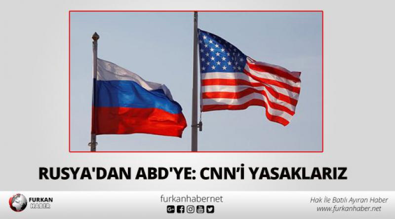 Rusya'dan ABD&#39;ye: CNN’i yasaklarız