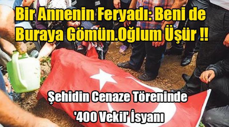 Şehidin Cenaze Töreninde '400 Vekil&#39; İsyanı