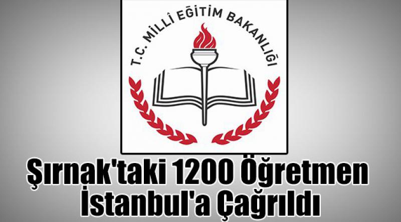 Şırnak'taki 1200 öğretmen İstanbul&#39;a çağrıldı