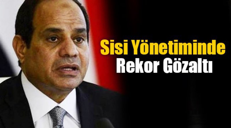 Sisi Yönetiminde Rekor Gözaltı Sayısı