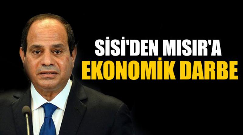 Sisi'den Mısır&#39;a Ekonomik Darbe