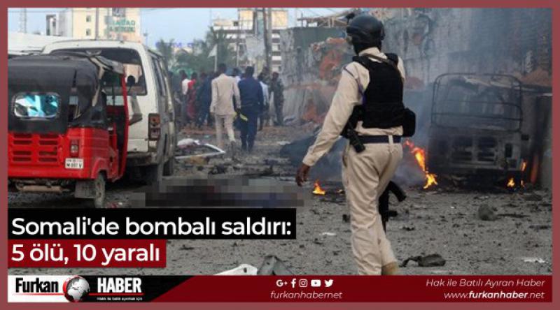 Somali'de bombalı saldırı: 5 ölü, 10 yaralı