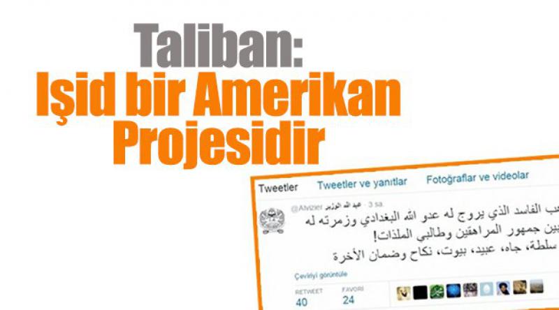 Taliban: “IŞİD Amerikan Projesidir”