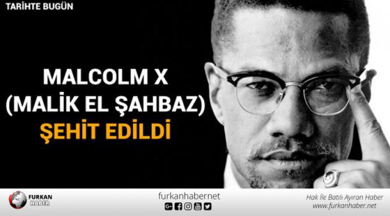 Tarihte Bugün | Malcolm X (Malik El Şahbaz) şehit edildi