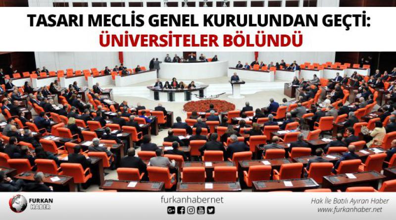 Tasarı Meclis Genel Kurulundan geçti: Üniversiteler bölündü