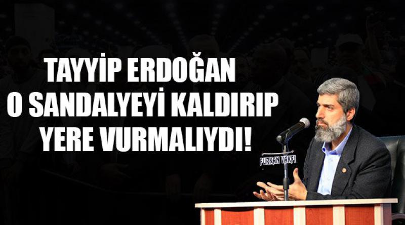 Tayyip Erdoğan O Sandalyeyi Kaldırıp Yere Vurmalıydı!