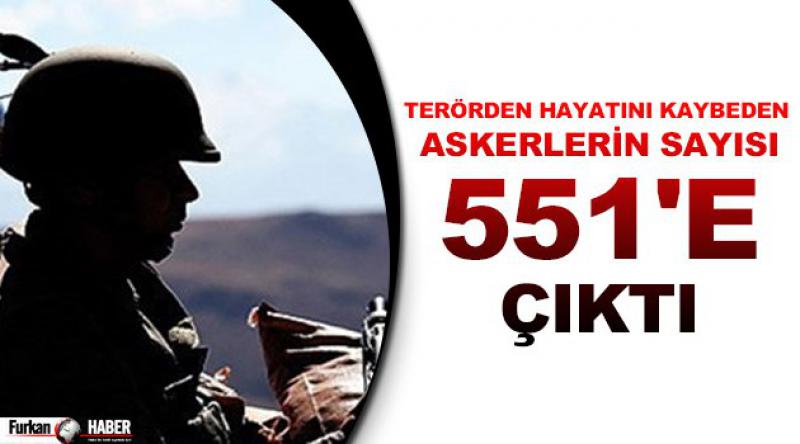 Terörden hayatını kaybeden askerlerin sayısı 551'e çıktı