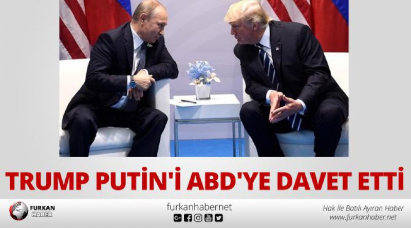 Trump Putin'i ABD&#39;ye davet etti
