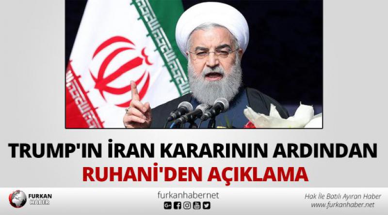 Trump'ın İran kararının ardından Ruhani&#39;den açıklama