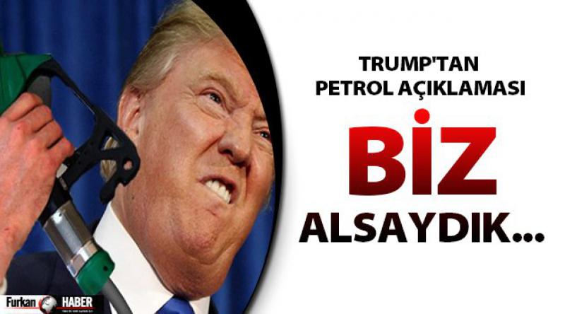 Trump'tan Petrol Açıklaması