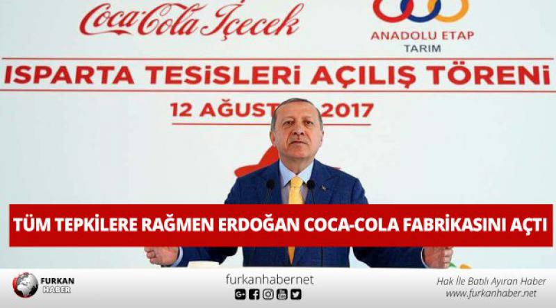 Tüm Tepkilere Rağmen Erdoğan Coca-Cola Fabrikasını Açtı!