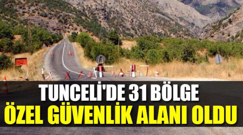 Tunceli'de 31 bölge özel güvenlik alanı oldu