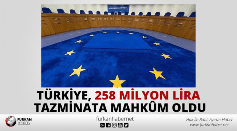 Türkiye, 258 milyon lira tazminata mahkûm oldu