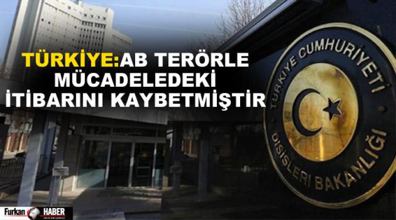 Türkiye: AB terörle mücadeledeki itibarını kaybetmiştir 