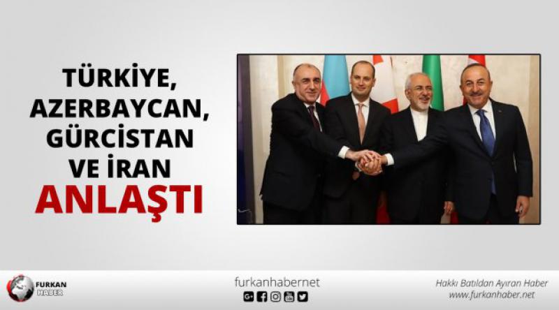 Türkiye, Azerbaycan, Gürcistan ve İran anlaştı
