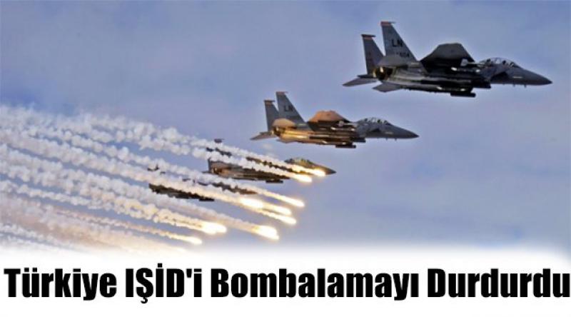 Türkiye IŞİD'i bombalamayı durdurdu