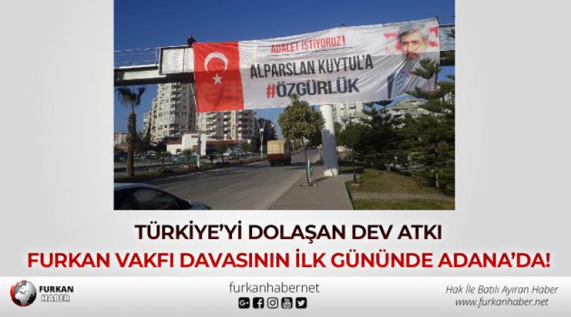 Türkiye’yi Dolaşan Dev Atkı Furkan Vakfı Davasının İlk Gününde Adana’da!