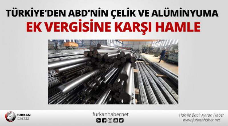 Türkiye'den ABD&#39;nin çelik ve alüminyuma ek vergisine karşı hamle