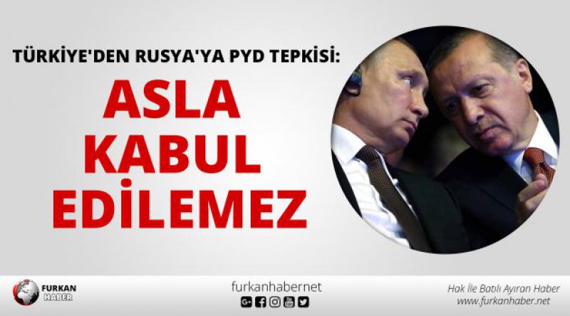 Türkiye'den Rusya&#39;ya PYD Tepkisi: Asla Kabul Edilemez