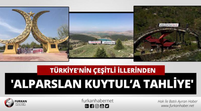 Türkiye'nin Çeşitli İllerinden &#39;Alparslan Kuytul’a Tahliye&#39; 