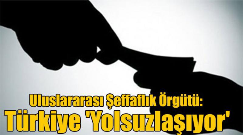 Uluslararası Şeffaflık Örgütü: Türkiye 'Yolsuzlaşıyor&#39;