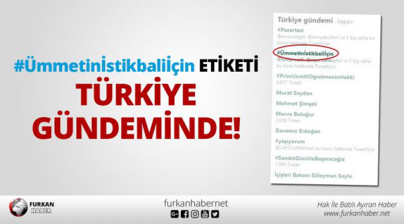 #Ümmetinİstikbaliİçin Etiketi Türkiye Gündeminde!