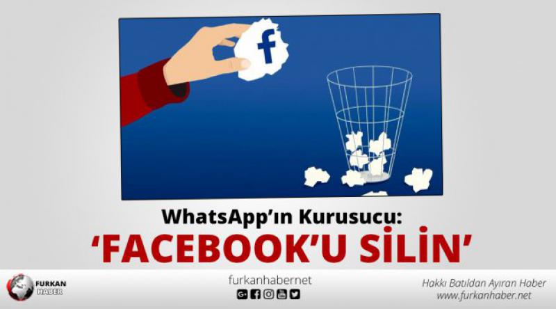 WhatsApp'ın kurucusu: Facebook&#39;u silin!