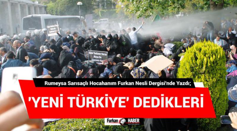 'Yeni Türkiye&#39; Dedikleri
