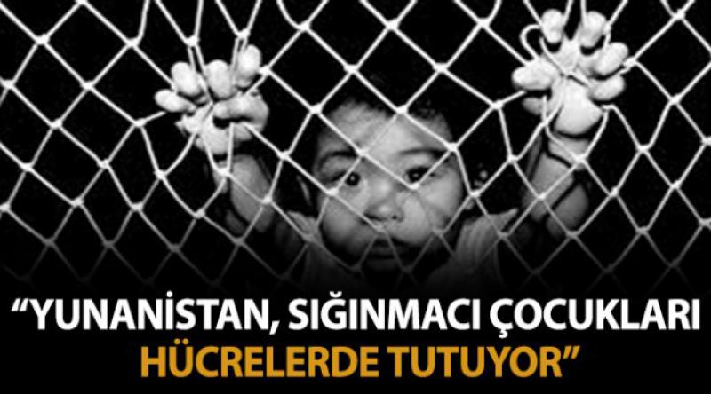 'Yunanistan, sığınmacı çocukları hücrelerde tutuyor&#39;