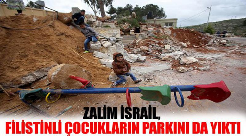 Zalim İsrail, Filistinli çocukların parkını da yıktı