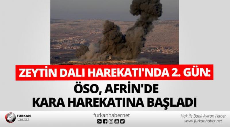 Zeytin Dalı Harekatı'nda 2. gün: &#39;ÖSO, Afrin&#39;de kara harekatına başladı&#39;