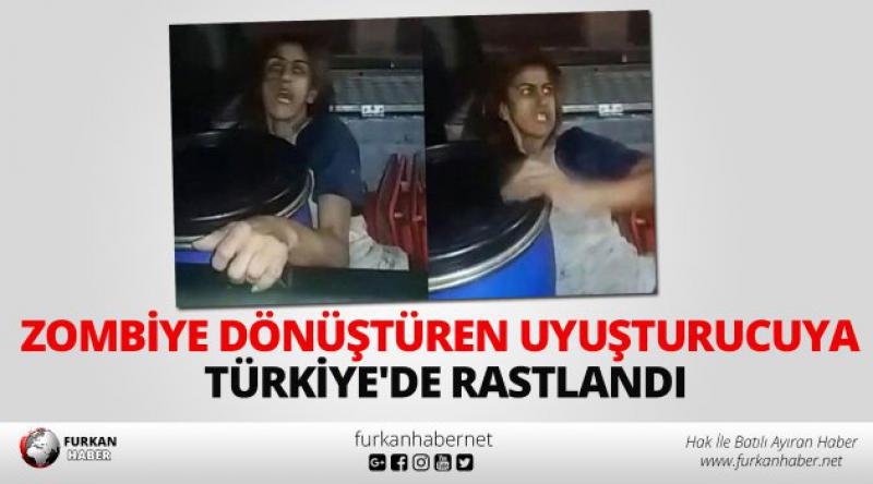 Zombiye dönüştüren uyuşturucuya Türkiye'de Rastlandı