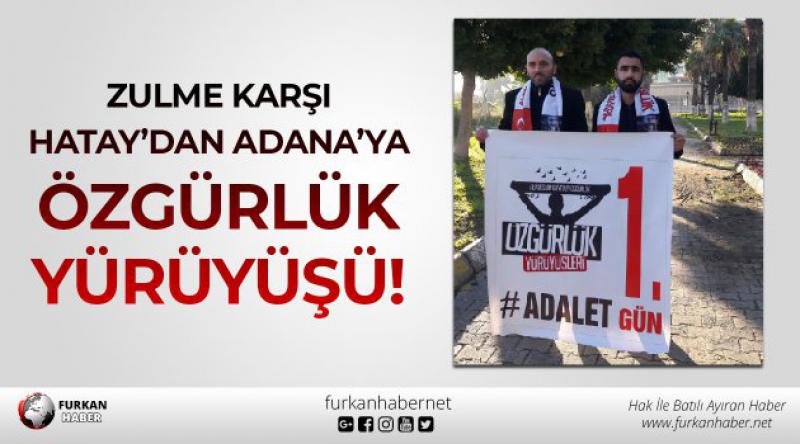 Zulme Karşı Hatay’dan Adana’ya Özgürlük Yürüyüşü!